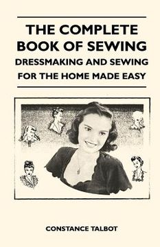 portada the complete book of sewing - dressmaking and sewing for the home made easy