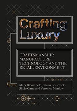 portada Crafting Luxury: Craftsmanship, Manufacture, Technology and the Retail Environment (in English)