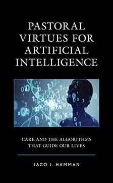 portada Pastoral Virtues for Artificial Intelligence: Care and the Algorithms That Guide our Lives (Emerging Perspectives in Pastoral Theology and Care) (en Inglés)