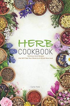 portada Herb Cookbook: Delicious Herb Recipes That Will Take Your Meals to a Whole new Level (en Inglés)