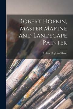 portada Robert Hopkin, Master Marine and Landscape Painter (en Inglés)