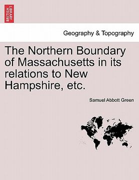 portada the northern boundary of massachusetts in its relations to new hampshire, etc.