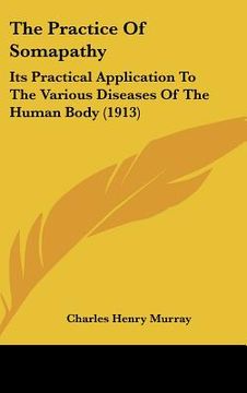 portada the practice of somapathy: its practical application to the various diseases of the human body (1913)