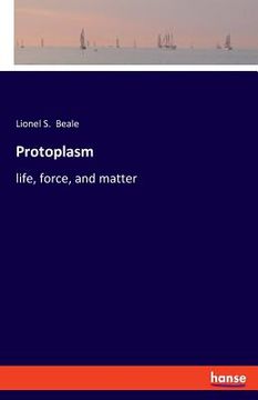 portada Protoplasm: life, force, and matter