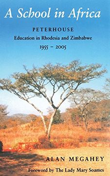 portada A School in Africa: Peterhouse. Education in Rhodesia and Zimbabwe1955-2005 (en Inglés)