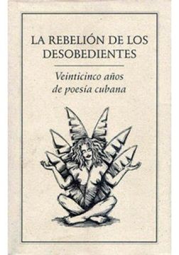 portada Rebelion de los Desobedientes, la. Veinticinco Anos de Poesia Cubana (in Spanish)