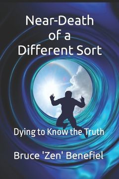 portada Near-Death of a Different Sort: Dying to Know the Truth (en Inglés)
