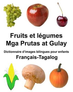 portada Français-Tagalog Fruits et légumes/Mga Prutas at Gulay Dictionnaire d'images bilingues pour enfants (en Francés)