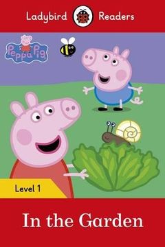 portada Peppa Pig: In the Garden- Ladybird Readers Level 1 (en Inglés)