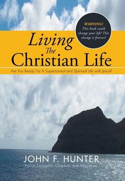 portada Living The Christian Life: Are You Ready For A Supernatural and Spiritual Life with Jesus? (in English)