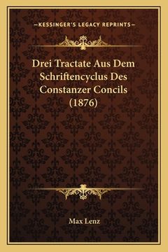 portada Drei Tractate Aus Dem Schriftencyclus Des Constanzer Concils (1876) (en Alemán)