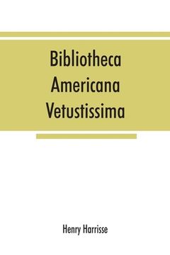 portada Bibliotheca americana vetustissima. A description of works relating to America, published between the years 1492 and 1551 (en Inglés)