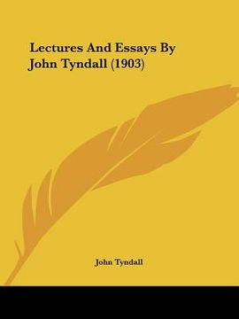 portada lectures and essays by john tyndall (1903) (in English)