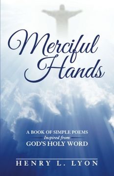 portada Merciful Hands: A Book of Simple Poems Inspired from GOD's Holy Word