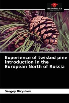 portada Experience of twisted pine introduction in the European North of Russia (in English)