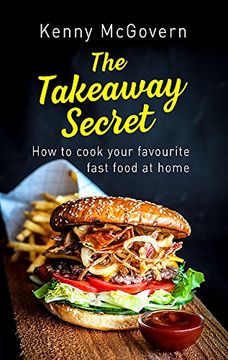 portada The Takeaway Secret, 2nd edition: How to cook your favourite fast food at home