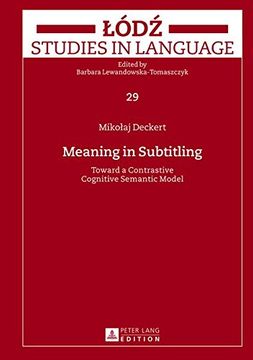 portada Meaning in Subtitling: Toward a Contrastive Cognitive Semantic Model (Lodz Studies in Language) (en Inglés)