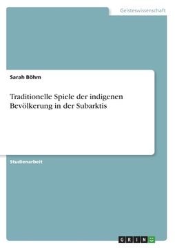 portada Traditionelle Spiele der indigenen Bevölkerung in der Subarktis (in German)