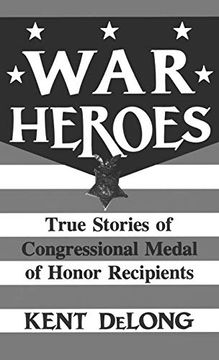 portada War Heroes: True Stories of Congressional Medal of Honor Recipients (en Inglés)