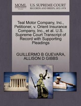 portada teal motor company, inc., petitioner, v. orient insurance company, inc., et al. u.s. supreme court transcript of record with supporting pleadings