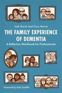 portada The Family Experience of Dementia: A Reflective Workbook for Professionals