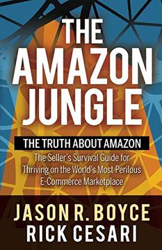 portada The Amazon Jungle: The Truth About Amazon, the Seller's Survival Guide for Thriving on the World's Most Perilous E-Commerce Marketplace