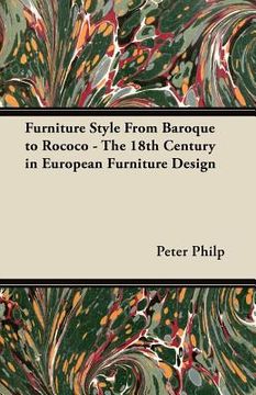 portada furniture style from baroque to rococo - the 18th century in european furniture design (en Inglés)