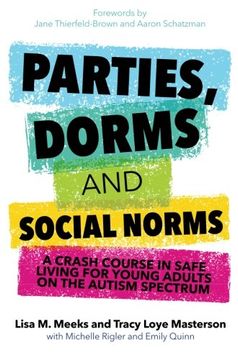 portada Parties, Dorms and Social Norms: A Crash Course in Safe Living for Young Adults on the Autism Spectrum