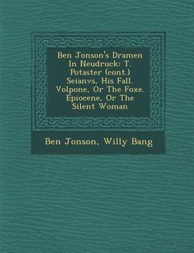 portada Ben Jonson's Dramen in Neudruck: T. Po Taster (Cont.) Seianvs, His Fall. Volpone, or the Foxe. Epiocene, or the Silent Woman (in English)