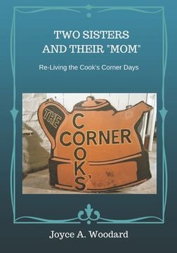 portada Two Sisters and Their Mom: Re-living the Cook's Corner Days (en Inglés)