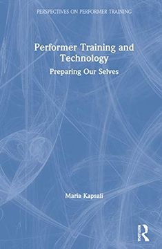 portada Performer Training and Technology: Preparing our Selves (Perspectives on Performer Training) (en Inglés)
