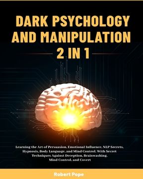 portada Dark Psychology and Manipulation (2 in 1): Learning the Art of Persuasion, Emotional Influence, NLP Secrets, Hypnosis, Body Language, and Mind Control (in English)