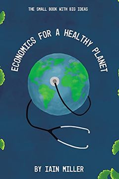 portada Economics for a Healthy Planet: The Small Book With big Ideas (en Inglés)