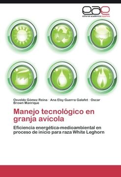portada Manejo tecnológico en granja avícola: Eficiencia energética-medioambiental en proceso de inicio para raza White Leghorn (Spanish Edition)