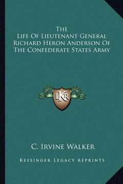 portada the life of lieutenant general richard heron anderson of the confederate states army (in English)