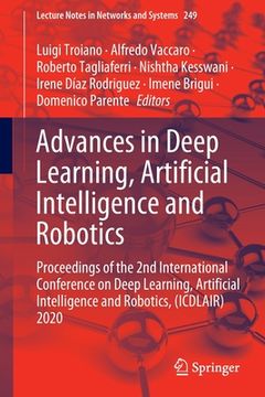 portada Advances in Deep Learning, Artificial Intelligence and Robotics: Proceedings of the 2nd International Conference on Deep Learning, Artificial Intellig (en Inglés)