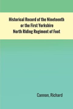 portada Historical Record of the Nineteenth, or the First Yorkshire North Riding Regiment of Foot