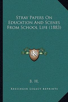 portada stray papers on education and scenes from school life (1883)