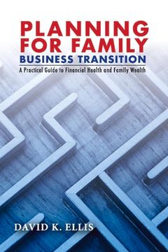 portada Planning for Family Business Transition: A Practical Guide to Financial Health and Family Wealth