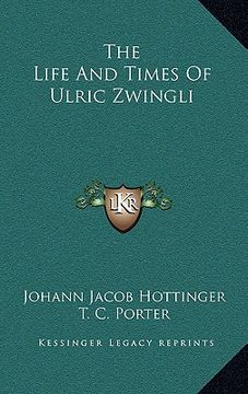 portada the life and times of ulric zwingli (en Inglés)