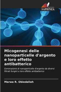 portada Micogenesi delle nanoparticelle d'argento e loro effetto antibatterico (in Italian)