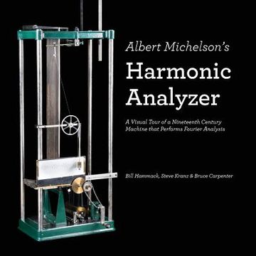 portada Albert Michelson's Harmonic Analyzer: A Visual Tour of a Nineteenth Century Machine that Performs Fourier Analysis (en Inglés)