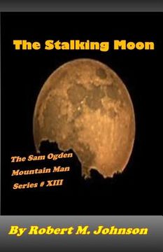 portada The Stalking Moon: The Sam Ogden Mountain Man Series #13 (en Inglés)