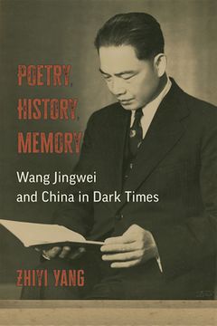 portada Poetry, History, Memory: Wang Jingwei and China in Dark Times (en Inglés)
