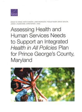 portada Assessing Health and Human Services Needs to Support an Integrated Health in All Policies Plan for Prince George's County, Maryland (en Inglés)