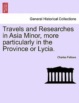 portada travels and researches in asia minor, more particularly in the province or lycia. (en Inglés)