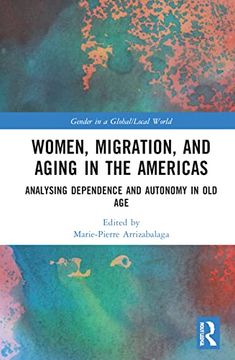 portada Women, Migration, and Aging in the Americas: Analysing Dependence and Autonomy in old age (Gender in a Global (in English)