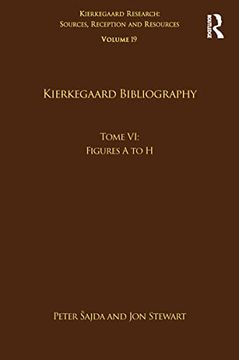 portada Volume 19, Tome vi: Kierkegaard Bibliography: Figures a to h (Kierkegaard Research: Sources, Reception and Resources)