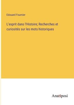 portada L'esprit dans l'Histoire; Recherches et curiosités sur les mots historiques (in French)