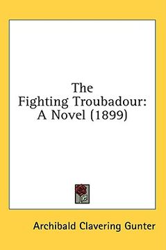 portada the fighting troubadour: a novel (1899) (en Inglés)